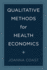 Qualitative Methods for Health Economics