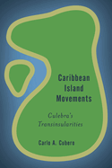 Caribbean Island Movements: Culebra's Transinsularities-Rethinking the Island