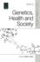 Genetics, Health and Society (Advances in Medical Sociology) (Advances in Medical Sociology, 16)