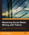 Mastering Social Media Mining With Python