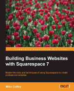 Building Business Websites With Squarespace 7: Raw