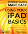 Using Your Ipad Basics: Expert Advice, Made Easy