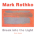 Mark Rothko: Break Into the Light (Masterworks)