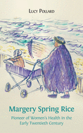 Margery Spring Rice: Pioneer of Women's Health in the Early Twentieth Century