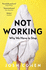 Not Working: Why We Have to Stop