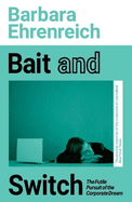 Bait and Switch: the Futile Pursuit of the Corporate Dream