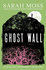 Ghost Wall: From the Sunday Times Bestselling Author of Summerwater