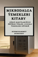 Mikrodalga �emekleri Kitaby: G�zg� harytlary yzy � � ize ��kl�p, Gyzykly �emekleri G�teri