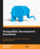 PostgreSQL Development Essentials: Advanced querying, data modeling and performance tuning