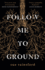 Follow Me to Ground