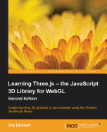 Learning Three. Js: the Javascript 3d Library for Webgl-Second Edition