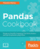 Pandas Cookbook: Recipes for Scientific Computing, Time Series Analysis and Data Visualization using Python