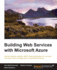 Building Web Services With Windows Azure (New)