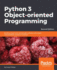 Python 3 Object-Oriented Programming: Building Robust and Maintainable Software With Object Oriented Design Patterns in Python, 2nd Edition