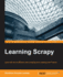 Learning Scrapy: Learn the Art of Effi Cient Web Scraping and Crawling With Python