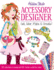 My Fashion Studio: Accessory Designer: Cut, Color, Make & Create!