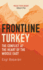 Frontline Turkey: the Conflict at the Heart of the Middle East