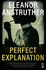 A Perfect Explanation: Longlisted for the Desmond Elliott Prize 2019