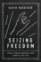 Seizing Freedom: Slave Emancipation and Liberty for All