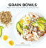 Grain Bowls: Bulgur Wheat, Quinoa, Barley, Rice, Spelt and More