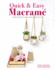 Quick & Easy Macram�: Quick, Simple and Stylish Small Projects