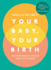 Your Baby, Your Birth: Hypnobirthing Skills for Every Birth