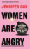 Women Are Angry: Why Your Rage is Hiding and How to Let It Out