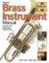 Brass Instrument Manual: How to Buy, Maintain and Set Up Your Trumpet, Trombone, Tuba, Horn and Cornet (Haynes Manuals)