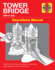Tower Bridge Operations Manual: 1894 to Date-Insights Into the History, Design, Construction and Operation of This London Icon