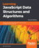 Learning JavaScript Data Structures and Algorithms: Hone your skills by learning classic data structures and algorithms in JavaScript