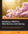 Building a Restful Web Service With Spring