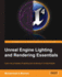 Unreal Engine Lighting and Rendering Essentials
