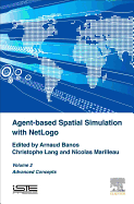 Agent-Based Spatial Simulation With Netlogo, Volume 2: Advanced Concepts