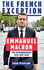 The French Exception: Emmanuel Macron � the Extraordinary Rise and Risk