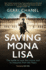 Saving Mona Lisa: the Battle to Protect the Louvre and Its Treasures From the Nazis