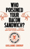 Who Poisoned Your Bacon? : the Dangerous History of Meat Additives