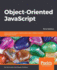 Object-Oriented Javascript: Learn Everything You Need to Know About Object-Oriented Javascript (Oojs), 3rd Edition