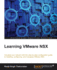 Learning Vmware Nsx: Virtualize Your Network With This Step-By-Step Confi Guration Guide to Installing, Confi Guring, and Managing Vmware Nsx Thakurratan, Ranjit Singh