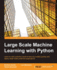 Large Scale Machine Learning with Python: Learn to build powerful machine learning models quickly and deploy large-scale predictive applications