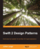 Swift 2 Design Patterns: Build robust and scalable iOS and Mac OS X game applications