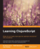 Learning ClojureScript: Master the art of agile single page web application development with ClojureScript