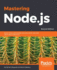 Mastering Node. Js-Second Edition: Build Robust and Scalable Real-Time Server-Side Web Applications Efficiently