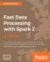 Fast Data Processing with Spark 2 - Third Edition