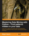 Mastering Data Mining with Python - Find patterns hidden in your data: Find patterns hidden in your data