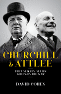 Churchill and Attlee: the Unlikely Allies Who Won the War