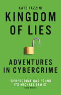 Kingdom of Lies: Adventures in Cybercrime