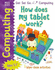 Get Set Go: Computing-How Does My Tablet Work?