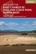 Walking the King Charles III England Coast Path: North West: NATIONAL TRAIL - Cumbria, Lancashire and Merseyside Coast
