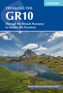 Trekking the GR10: Through the French Pyrenees: Le Sentier des Pyrenees