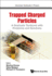 Trapped Charged Particles: a Graduate Textbook With Problems and Solutions (Advanced Textbooks in Physics)
